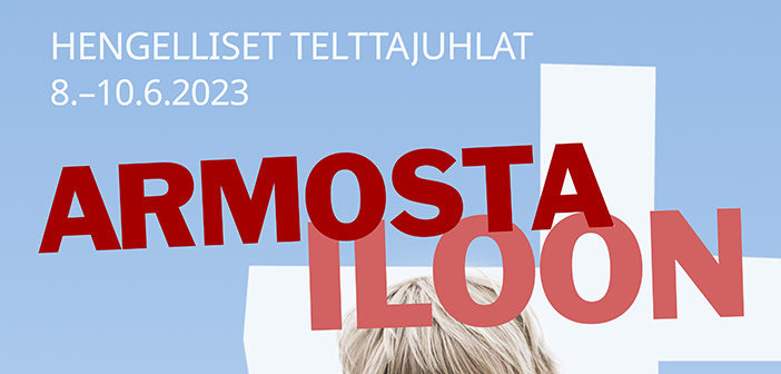Armosta iloon, hengelliset telttajuhlat 8.–10.6.2023 Toivonlinnassa, Kaarinassa